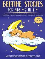 Bedtime Stories For Kids (2 in 1)Sleep Stories&amp; Guided Meditation For Toddlers&amp; Children To Help Fall Asleep, Overcome Anxiety&amp; Insomnia + Relaxation&amp; Mindfulness (Ages 2-6 3-5)