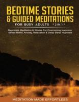 Bedtime Stories &amp; Guided Meditations For Busy Adults (2 in 1)Beginners Meditation&amp; Stories For Overcoming Insomnia, Stress Relief, Anxiety, Relaxation&amp; Deep Sleep Hypnosis