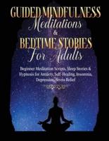 Guided Meditations For Overthinking, Anxiety, Depression &amp; Mindfulness Beginners Scripts For Deep Sleep, Insomnia, Self-Healing, Relaxation, Overthinking, Chakra Healing&amp; Awakening: Beginners Scripts For Deep Sleep, Insomnia, Self-Healing, Relaxat