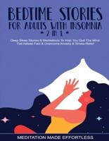 Bedtime Stories For Adults With Insomnia (2 in 1) Deep Sleep Stories &amp; Meditations To Help You Quiet The Mind, Fall Asleep Fast &amp; Overcome Nighttime Anxiety &amp; Stress-Relief