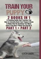 Train your Puppy: 2 Books in 1: A Training Guide that Teaches You How to Literally Hack Your Puppy's Brain to Make Him Do Anything You Want. Even If You Don't Think You Can Do It. (Part 1 and Part 2) (HC: Digital Cloth Blue - CLR)