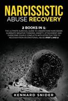 Narcissistic Abuse Recovery: 2 Books in 1: The Ultimate Survival Guide to Understand Narcissism, Eliminate Negative Thinking, Anxiety, Attachment and Overcome Couple Conflicts with Effective Tips to Recover from an Emotional Abuse (Part 1 and 2)