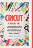 Cricut : 4 Books in 1: A Guide for Beginners to Master Your Cricut Maker Machine, Air Explore 2 &amp; Design Space. The Project Ideas to Inspire Your Creativity to Make Your Best Works in a quick way (HC: Digital Cloth Blue - B/W)