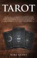 Tarot: The 143 Pages In-Depth Yet Comprehensive Guide to Master Tarot divination, history, usage and modern decks for a Newbie or an Intermediate Level Tarot User; Become a Tarot Expert in Less Than 72 hours (Part 1)