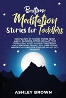 Bedtime Meditation Stories for Toddlers: Compilation of Fantasy Stories about Magic, Rainbows, Kittens, to Make your Toddler fall Asleep having Comforting, and Calm Night Dreams, with these Bedtime Meditation Stories for Toddlers the age of 3 or above