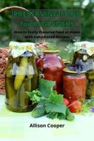 Preserving Food for Beginners: How to Easy Preserve Food at Home with Dehydrated Recipes