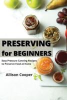 Preserving for Beginners: Easy Pressure Canning Recipes to Preserve Food at Home