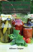 Preserving Food for Beginners: How to Easy Preserve Food at Home with Dehydrated Recipes