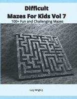 Difficult Mazes For Kids Vol 7: 100+ Fun and Challenging Mazes