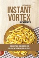 Instant Vortex Oven Recipes: Healthy Fried Food Recipes for Creative Meals with your Air Fryer