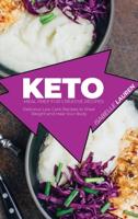 Keto Meal Prep for Creative Recipes: Delicious Low Carb Recipes to Shed Weight and Heal Your Body