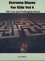 Extreme Mazes For Kids Vol 4