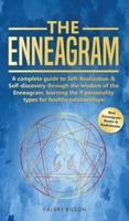 The Enneagram: A complete guide to Self-Realization and Self-discovery through the wisdom of the Enneagram, learning the 9 personality types for healthy relationships