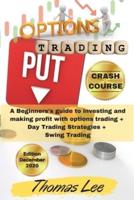 Options Trading Crash Course: A Beginners's guide to investing and making profit with options trading + Day Trading Strategies + Swing Trading