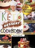 Keto Dessert Cookbook 2021: For a Healthy and Carefree Life. 70+ Quick and Easy Ketogenic Bombs, Cakes, and Sweets to Help You Lose Weight, Stay Healthy, and Boost Your Energy without Guilt