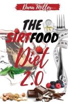 THE SIRTFOOD  DIET 2.0: The Essential Sirtfood Diet That Shocked the Celebrity's World. The Revolutionary Plan to Activate Your Skinny Gene to Lose Weight, Stay Lean &amp; Feel Fit. Includes 28 Days Meal Plan