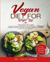 Vegan Diet for Weight Loss: 2 Books in 1: Vegan Meal Prep &amp; Vegan Keto. 100% Plant-Based Low Carb Recipes Cookbook to Nourish Your Mind and Promote Weight Loss Naturally. (21-Day Keto Plan Included)