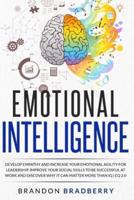 Emotional Intelligence: Develop Empathy and Increase Your Emotional Agility for Leadership. Improve Your Social Skills to Be Successful at Work and Discover Why It Can Matter More Than IQ   EQ 2.0