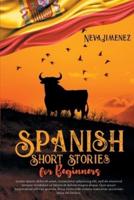 Spanish Short Stories for Beginners: 35 captivating short stories in Spanish to improve your reading &amp; grow your vocabulary (Spanish Edition)