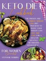 Keto Diet Cookbook for Women Over 50: The Proven and Ultimate Weight Loss Diet Program to Boost Your Weight Loss Fast and Easy For a Healthy Lifestyle Metabolism Management