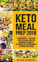 Keto Meal Prep 2018: Keto Meal Prep, Keto Meal Prep For Beginners,A Complete Ketogenic Diet for Beginners, Ketogenic Vegetarian