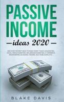 Passive Income Ideas 2020: Discover the Best Ways to Make Money Today! Amazon FBA, Social Media Marketing, Influencer Marketing, E-Commerce, Dropshipping, Blogging, Trading, Self-Publishing, etc...