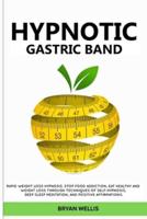 HYPNOTIC GASTRIC BAND: Rapid weight loss hypnosis. Stop food addiction, eat healthy and weight loss through techniques of self-hypnosis, deep sleep meditation, and positive affirmations.