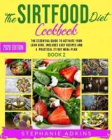 The Sirtfood Diet Cookbook: The Essential Guide to Activate Your Lean Gene. Includes Easy Recipes and  a Practical 21 Day Meal-Plan