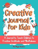 Creative Gratitude Journal for Kids: A Journal to Teach Children to Practice Gratitude and Mindfulness
