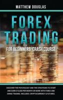 Forex Trading for Beginners: Discover the Psychology and the Strategies to Start and Earn $10,000 per Month or MORE with Forex and Swing Trading. Includes: Cryptocurrency &amp; Futures.