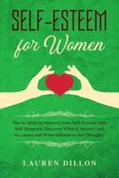 Self-Esteem for Women: The 10-Steps to Improve your Self-Esteem with Self-Hypnosis. Discover What is Anxiety and its causes and What Influences our Thoughts.
