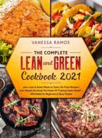 The Complete Lean and Green Cookbook 2021
