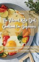 The Vibrant Keto Diet Cookbook for Beginners