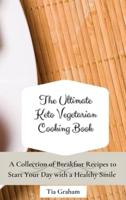 The Ultimate Keto Vegetarian Cooking Book