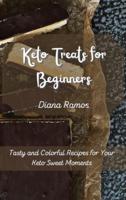 Keto Treats for Beginners: Tasty and Colorful Recipes for Your Keto Sweet Moments