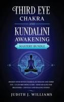 Third Eye Chakra and Kundalini Awakening: Awaken your Seven Chakras, Kundalini and Third Eye + Lucid Dreaming Guide + Reiki Healing for Beginners + Crystals and Healing Stones