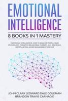 Emotional Intelligence - 8 Books in 1 Mastery