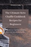 The Ultimate Keto Chaffle Cookbook Recipes for Beginners