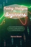 Trading Strategies for Beginners: Easy and Useful Strategies to Start Trading and Boost Your Investments