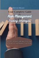 Your Complete Guide to Risk Management and Trading Strategies