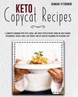 keto copycat recipes: A Complete Cookbook With Tasty, Quick, And Cheap Copycat Recipes From The Most Famous Restaurants. Reduce Carbs, Lose Weight, And Get Healthy Following The Ketogenic Diet.