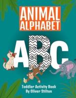 Animal Alphabet Toddler Activity Book: The Perfect Book for Never-Bored Kids. Have Fun Learning ABC with Amazing Numbers, Letters, Shapes, Colors, Animals: Best Activity Workbook for Toddlers and Kids