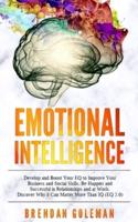 Emotional Intelligence: Develop and Boost Your EQ to Improve Your Business and Social Skills. Be Happier and Successful in Love and at Work. Discover Why it Can Matter More Than IQ (EQ 2.0)