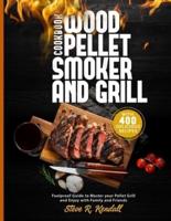 Wood Pellet Smoker and Grill Cookbook: Foolproof Guide with 400 Delicious Recipes to Master your Pellet Grill and Enjoy with Family and Friends