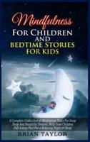 Mindfulness for children and bedtime stories for kids:    a complete collection of meditation tales for deep sleep and beautiful dreams. Help your children fall asleep fast for a relaxing night of sleep