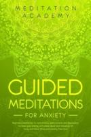 Guided Meditations for Anxiety: Beginners meditation to cure anxiety, panic attacks and depression. Increase your energy with deep sleep and relaxation of body and mind. Stress and anxiety free now
