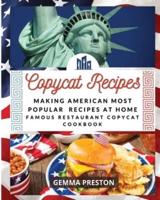 Copycat Recipes: Making American Most Popular Recipes at Home (Famous Restaurant Copycat Cookbook)