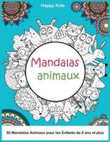 Mandalas Animaux: 50 Mandalas Animaux pour les Enfants de 6 ans et Plus
