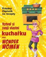 Vytvoř Si Svoji Vlastní Kuchařku Pro Wonder Women