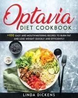OPTAVIA DIET COOKBOOK: +100 Easy And Mouthwatering Recipes To Burn Fat And Lose Weight Quickly And Efficiently